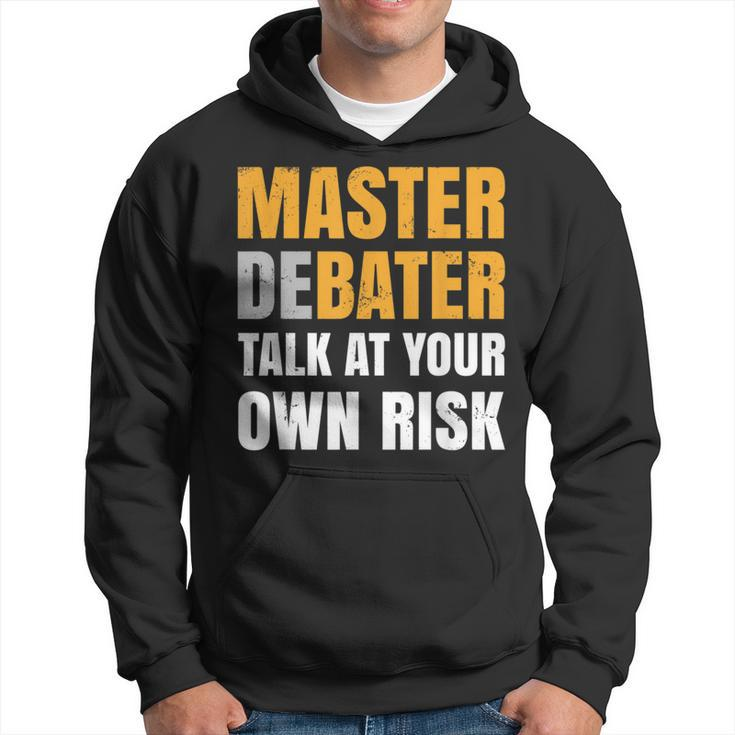 Debater Talk At You Own Risk Hoodie
