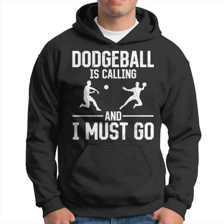 Dodgeball Dodgeball Is Calling And I Must Go Hoodie