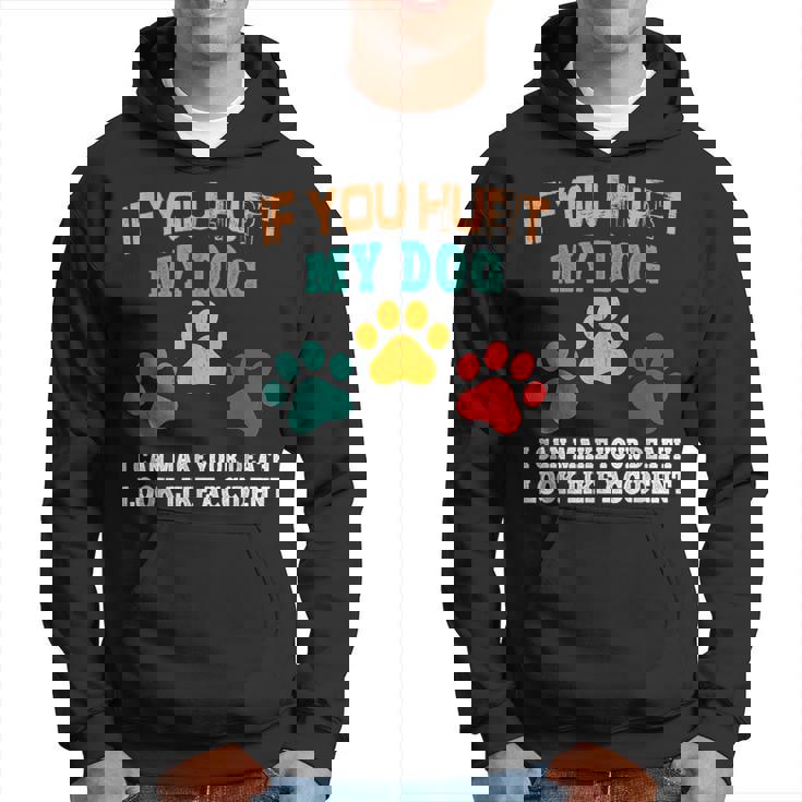 Dog Quote Animal Cool Paw If You Hurt My Dog Hoodie