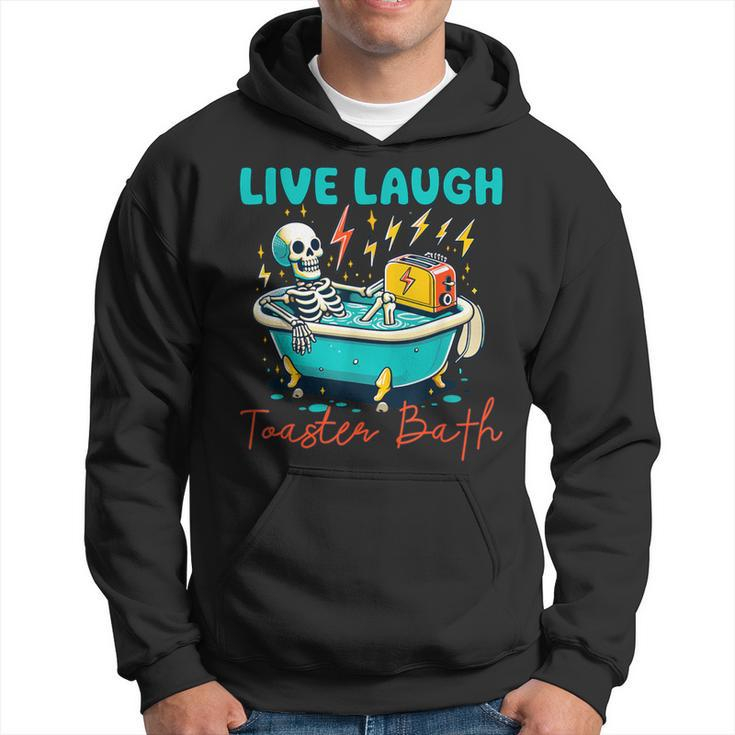 Dread Optimism Humor Live Laugh Toaster Bath Skeleton Hoodie