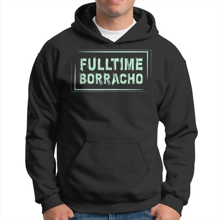 Drinking T Fulltime Borracho Spanish Word Hoodie