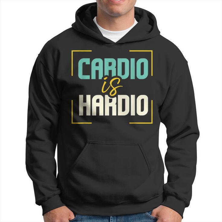 Exercise Quote I Jogging I Running I Cardio Is Hardio Hoodie