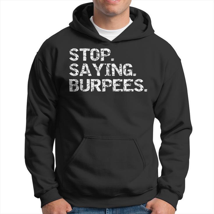 Exercise Saying Workout Gear Stop Saying Burpees Hoodie