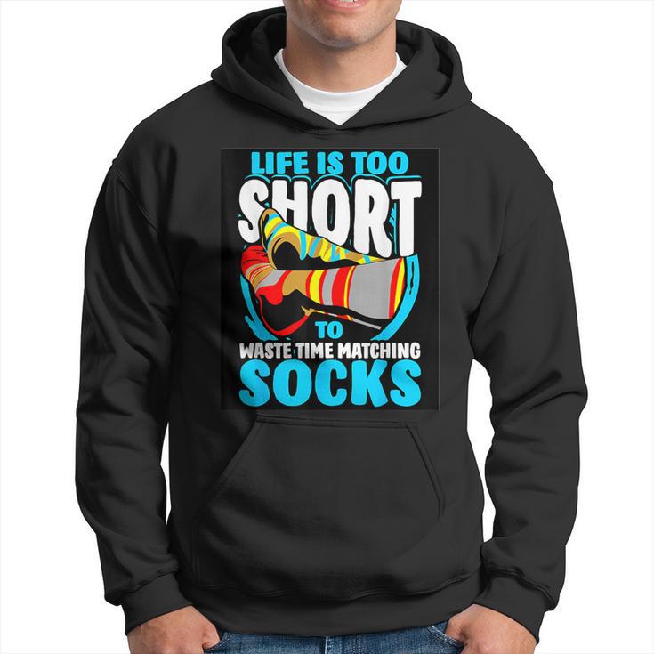 Life Is Too Short To Waste Time Matching Socks Hoodie