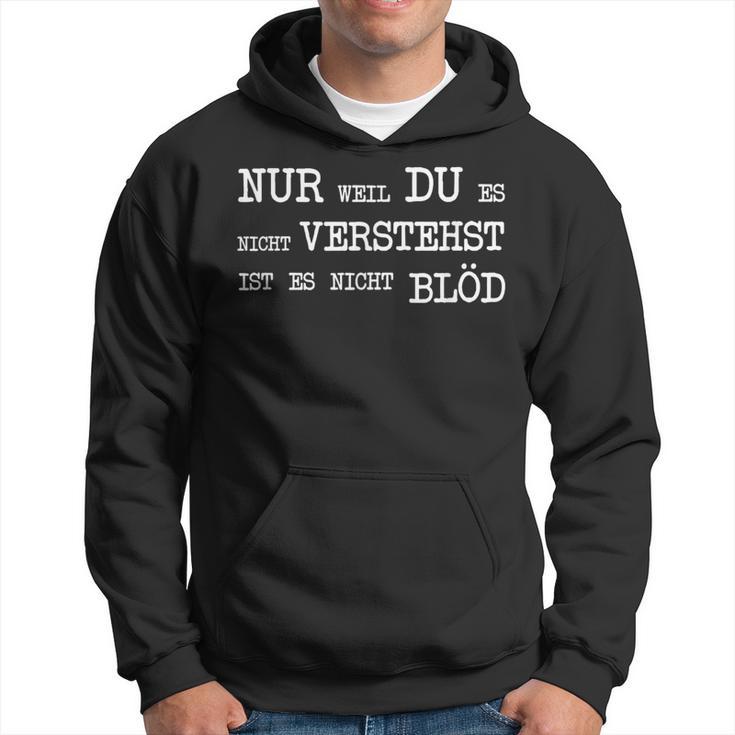 Nur Weil Du Es Nichterststst Ist Es Nicht Blöd Hoodie