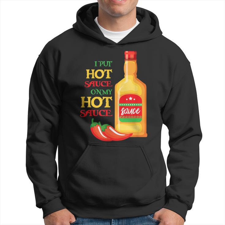 I Put Hot Sauce On My Hot Sauce Food Lover Hoodie