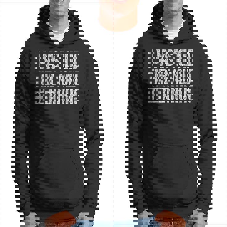 Quotes I Was Told There Would Be Drinking Cocktail Hoodie