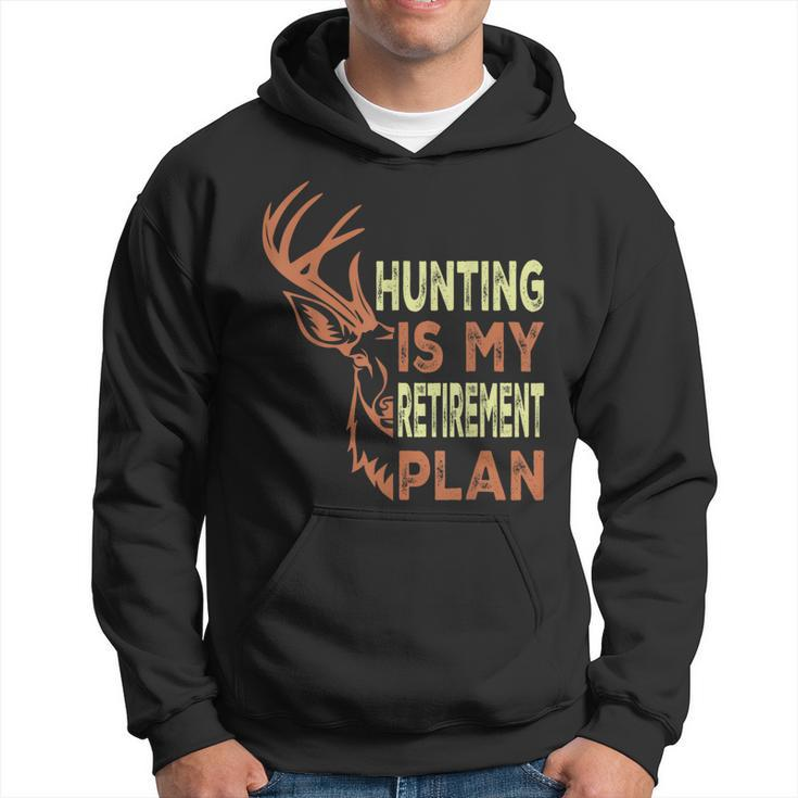 Retirement For Hunting Is My Retirement Plan Hoodie