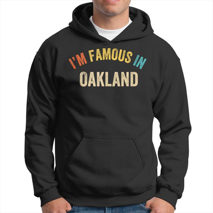 Saying City Pride I'm Famous In Oakland Hoodie