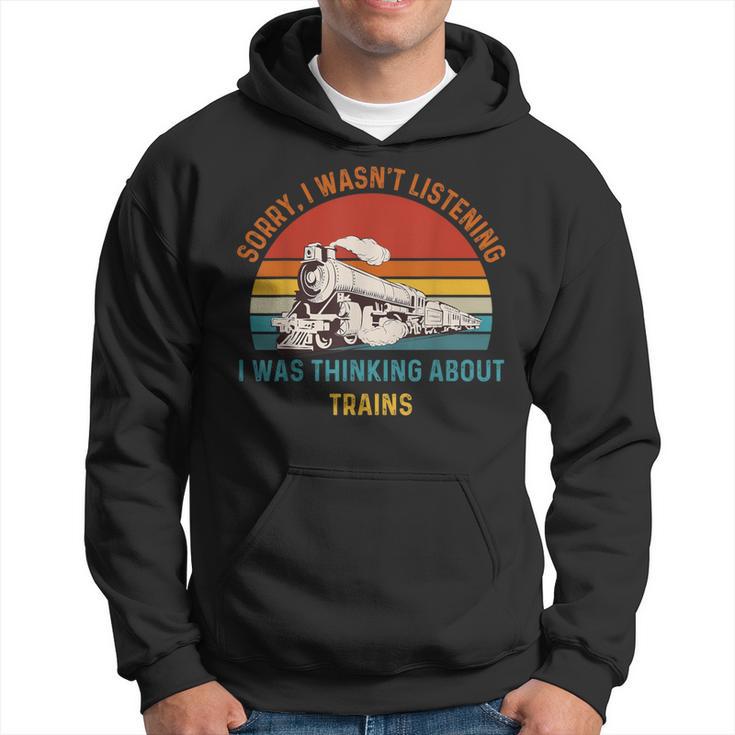 I Wasn't Listening I Was Thinking About Trains Vintage Hoodie