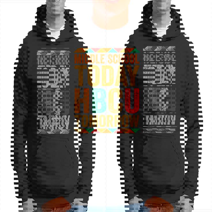 Future Hbcu College Alumni Middle School Today Hbcu Tomorrow Hoodie