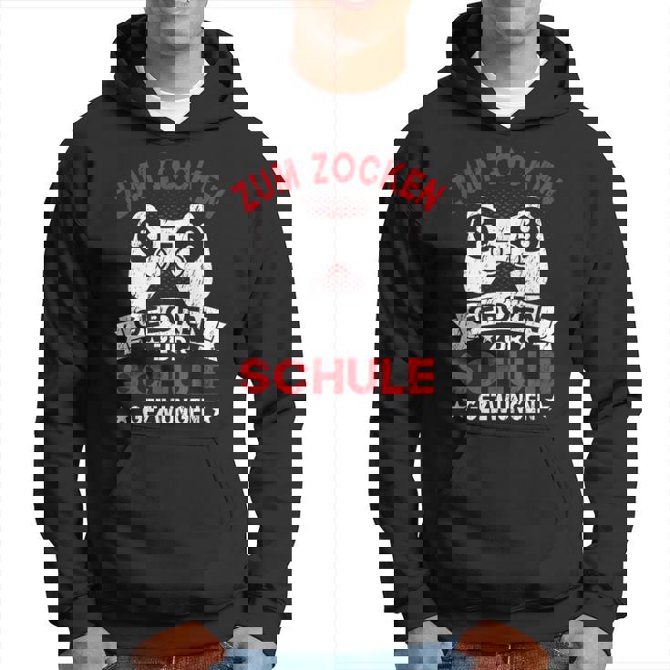 Gamer Zocker Games Zum Zocken Geboren Zur Schul Hoodie