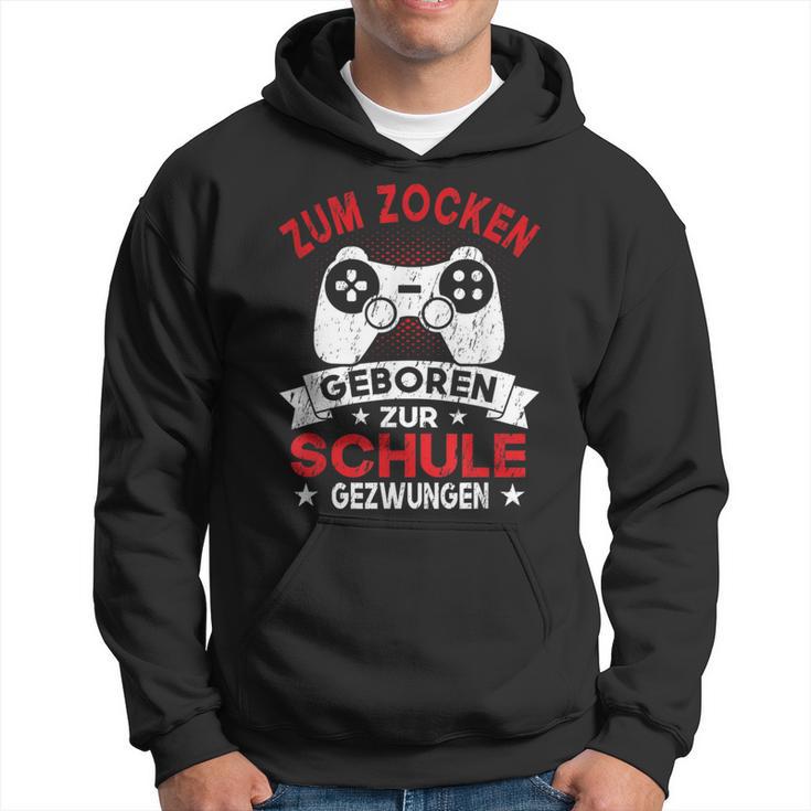 Gamer Zocker Games Zum Zocken Geboren Zur Schul Hoodie