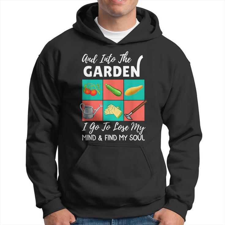 Into The Garden I Go To Lose My Mind & Find My Soul Garden Hoodie