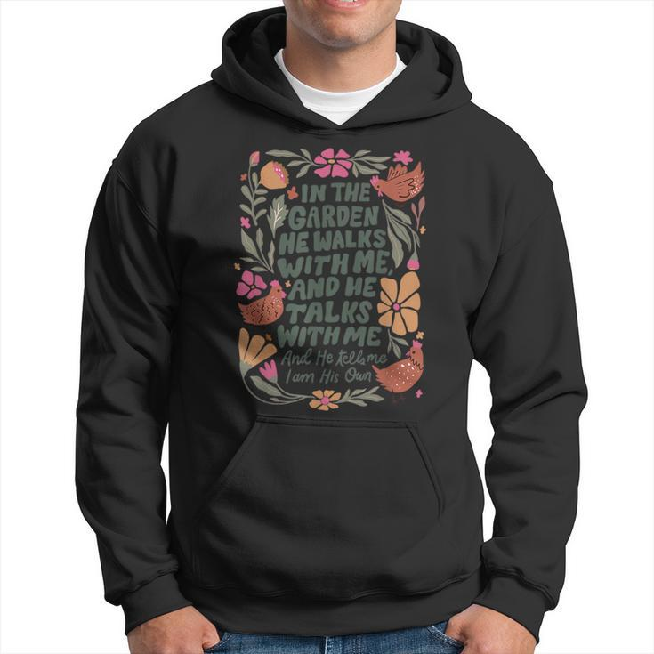 In The Garden He Walks With Me And He Talks With Me Hoodie