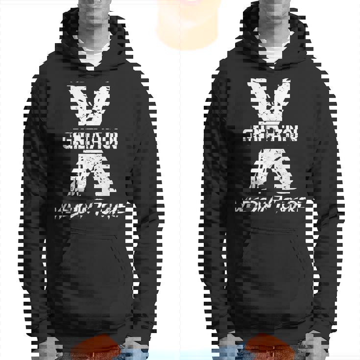 Gen X Humor Generation We Do Not Care Humorous Saying Hoodie