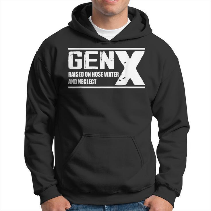 Gen X Raised On Hose Water And Neglect Hoodie