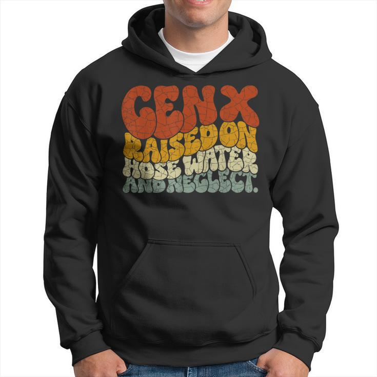 Gen X Raised On Hose Water And Neglect Humor Generation X Hoodie