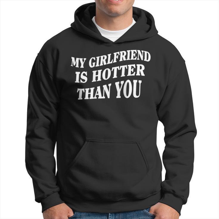 My Girlfriend Is Hotter Than You On Back Hoodie