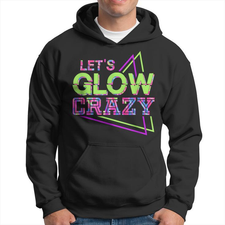 Lets Glow Crazy Matching Family Birthday Party Friend Outfit Hoodie