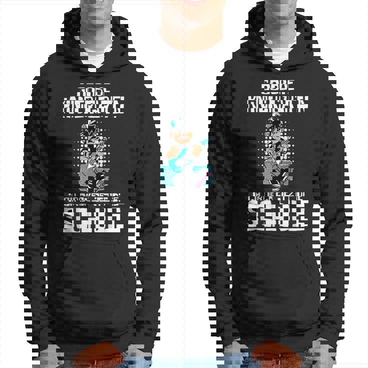Goodbye Kindergarten Ich Rocke Jetzt Die Schule Schulkind Hoodie