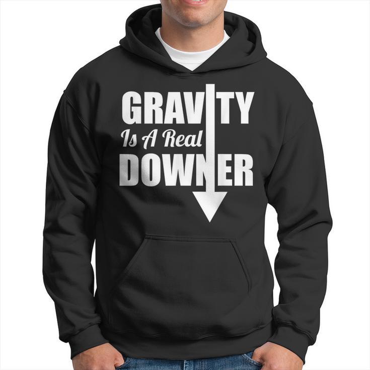 Gravity Is A Real Downer Gravity T Science Hoodie