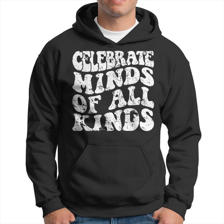 Groovy Celebrate Minds Of All Kinds Neurodiversity Autism Hoodie