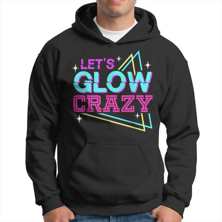 Group Team Lets A Glow Crazy Retro Colorful Quote Hoodie