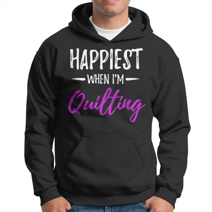 Happiest When I'm Quilting Idea Hoodie