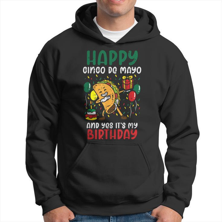 Happy Cinco De Mayo And Yes It's My Birthday Dabbing Taco Hoodie
