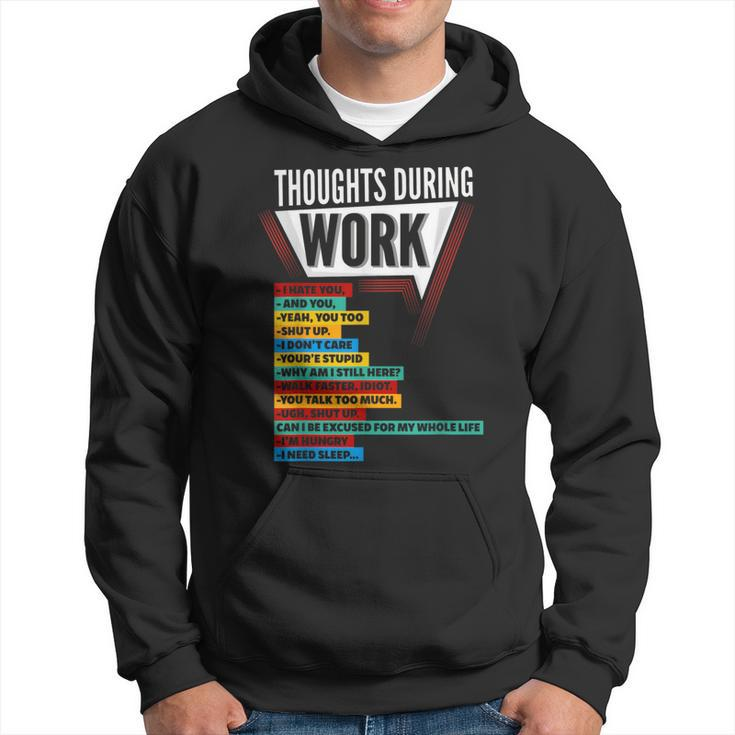 Hate Work Thoughts During Work Coworkers Work Shift Hoodie