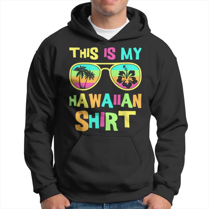 This Is My Hawaiian Sunglasses Tropical Luau Hawaii Hoodie