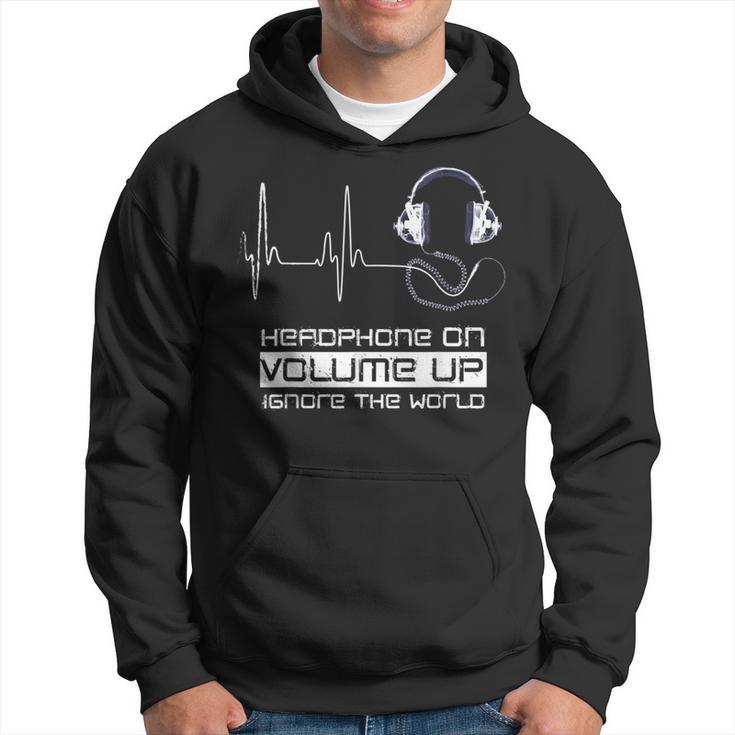 Headphone On Volume Up Ignore The World Headphones Hoodie