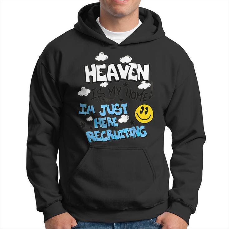 Heaven Is My Home I'm Just Here Recruiting Hoodie