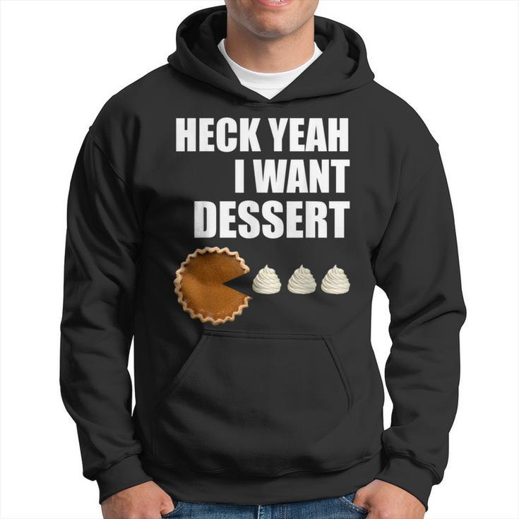 Heck Yeah I Want Dessert Pie Eating Collector's Hoodie