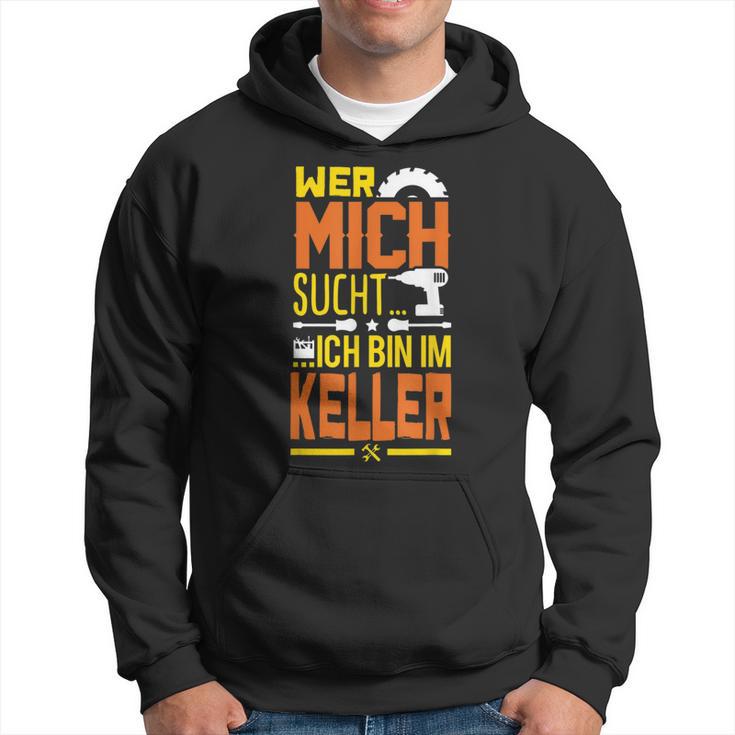 Heimwerker Ich Bin Im Keller Hoodie