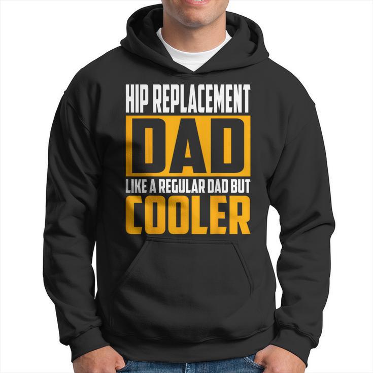 Hip Replacement Dad Like A Regular Dad But Cooler Hoodie