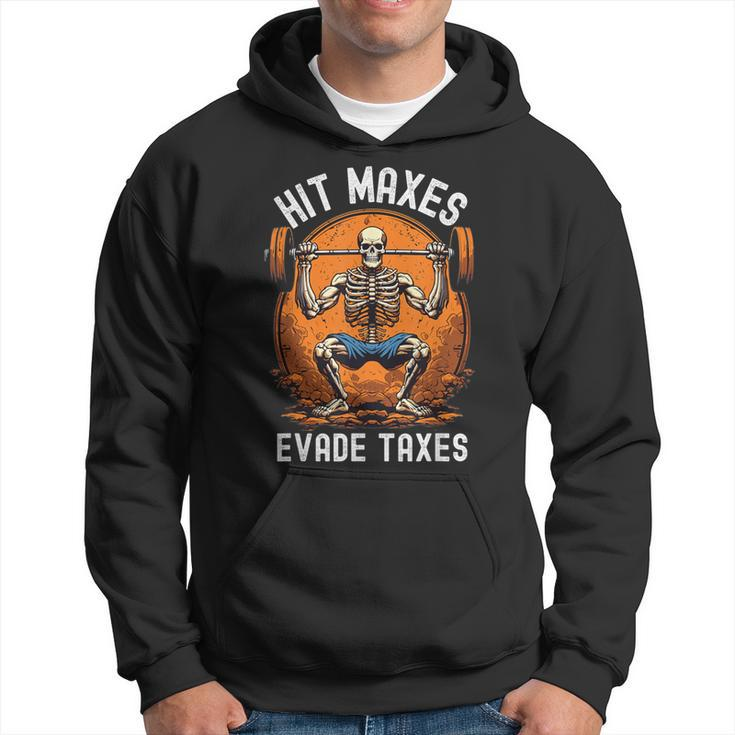 Hit Maxes Evade Taxes Gym Bodybuilding Lifting Workout Hoodie