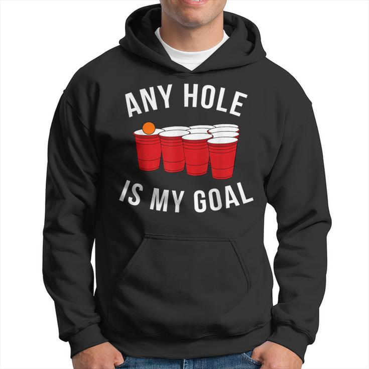Any Hole Is My Goal Beer Pong Party College Student Hoodie