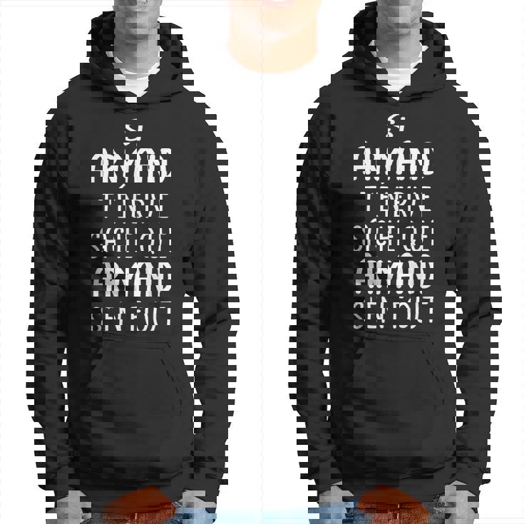 Homme Drôle Cadeau Humoristique Pour Prénom Armand Sweat à capuche