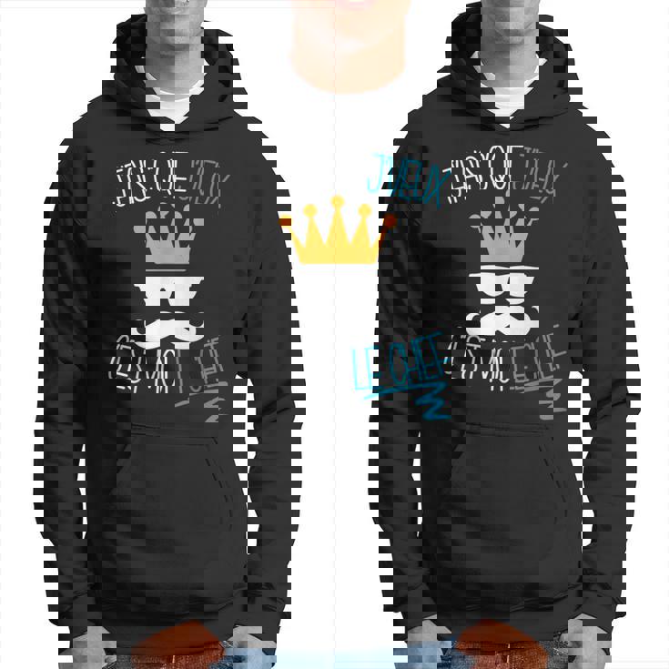 Homme J'fais C'que J'veux C'est Moi Le Chef Sweat à capuche
