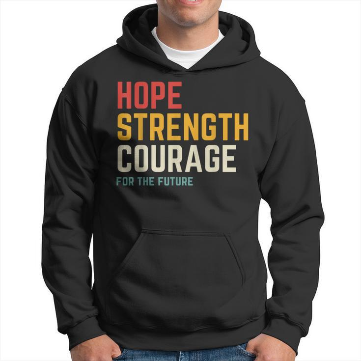 Hope Strength Courage For The Future Hoodie