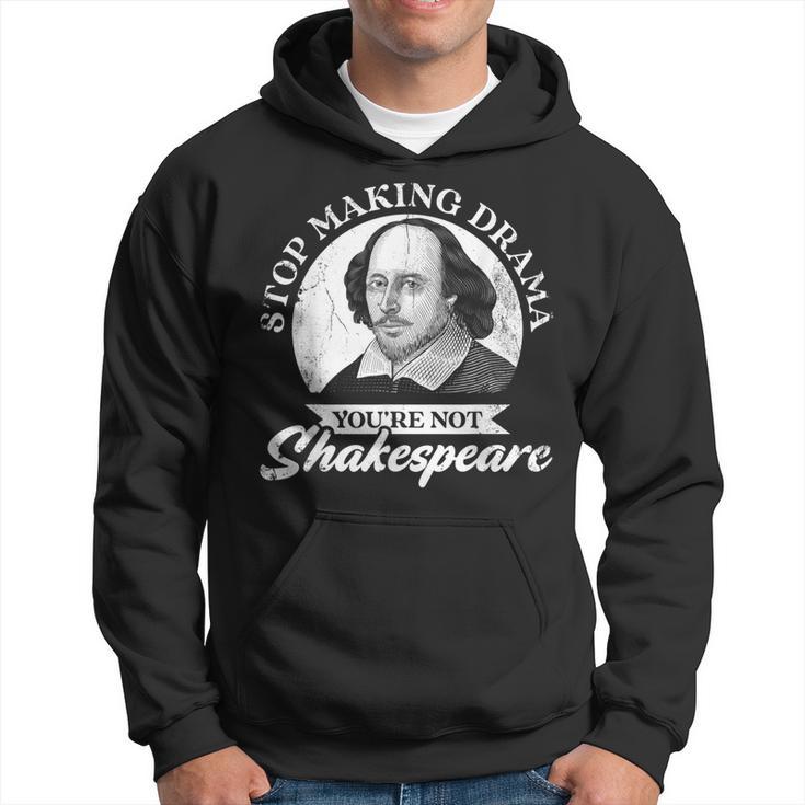 Hörauf Drama Zu Machen Du Bist Nicht Shakespeare Hoodie