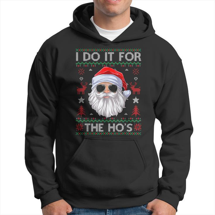 I Do It For The Hos Santa Claus Ugly Christmas Sweater Hoodie