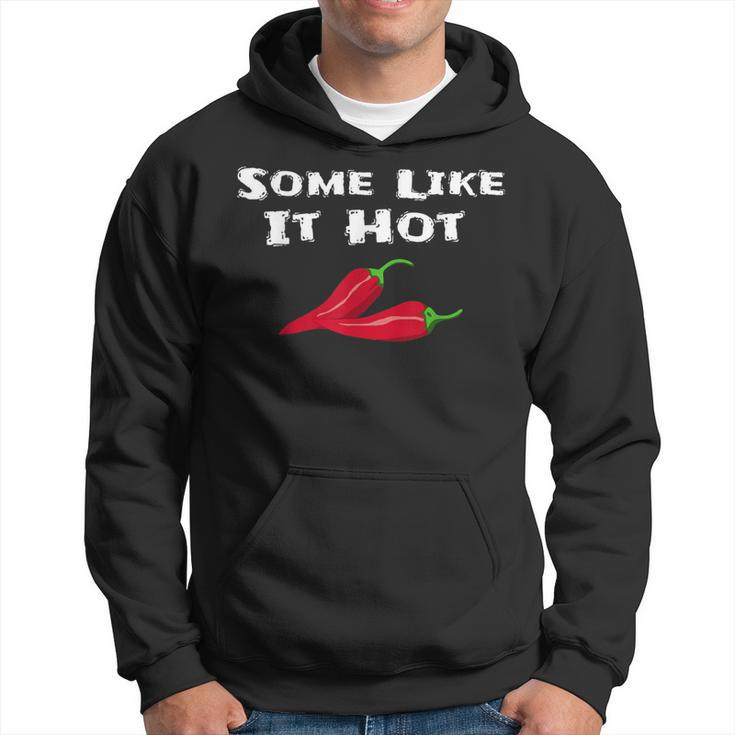Some Like It Hot Chili Pepper Hot Pepper Hoodie