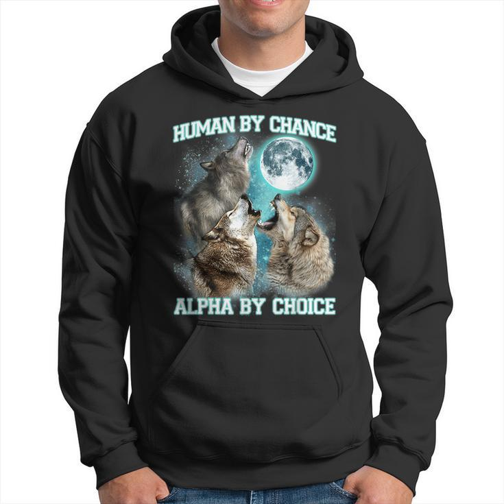 Human By Chance Alpha By Choice Alpha Wolf Women Hoodie
