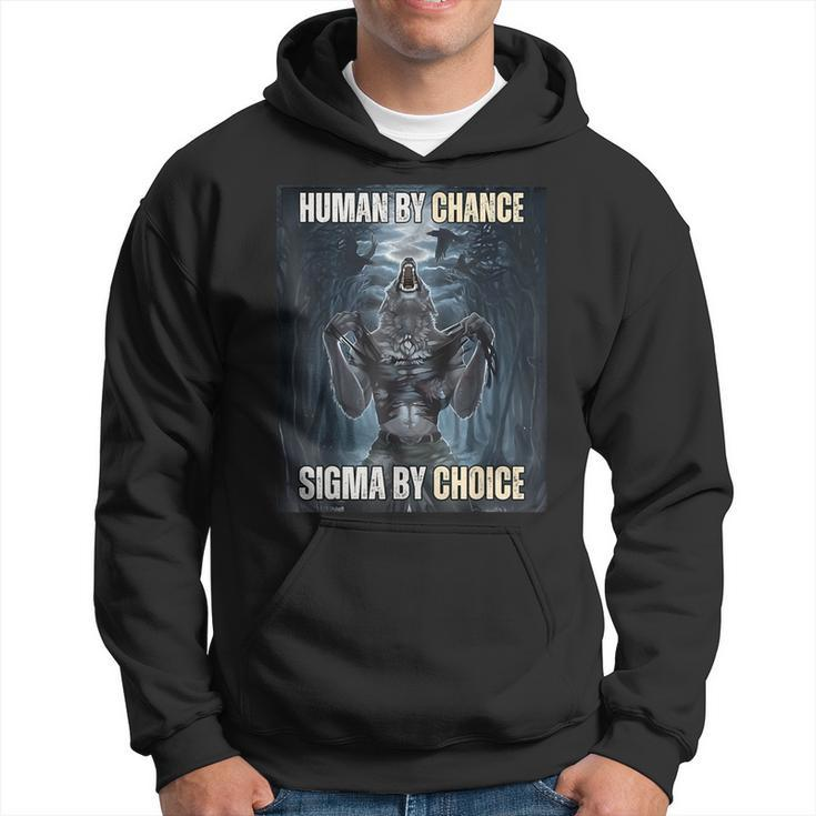 Human By Chance Sigma By Choice Cool Wolf Meme Hoodie