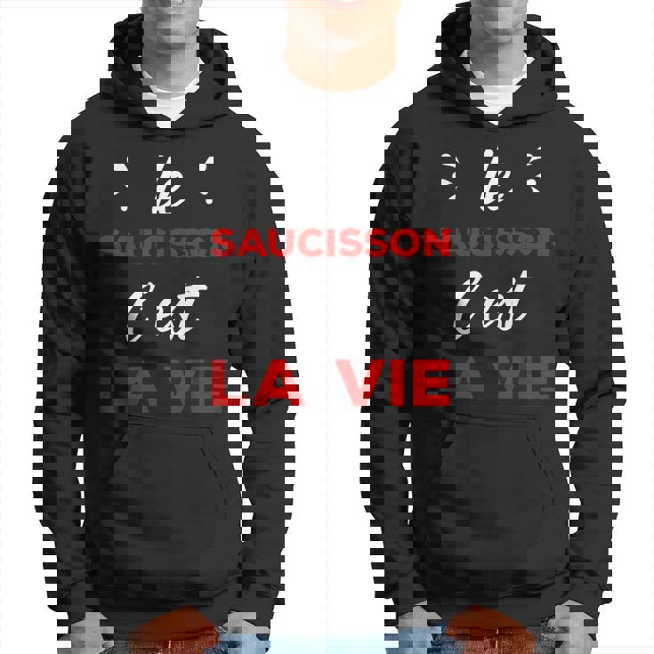 Humour Apéro Passion Le Saucisson C'est La Vie Sweat à capuche