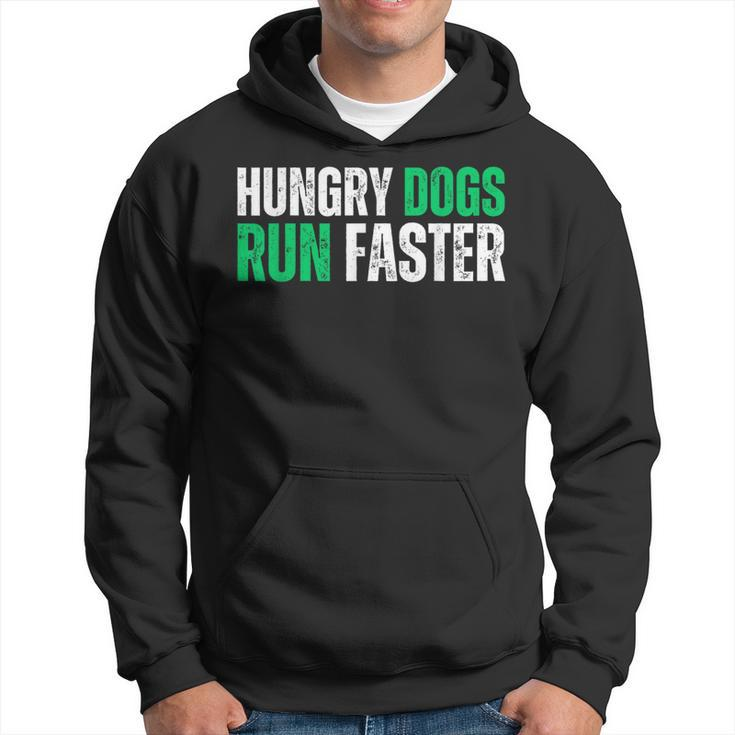 Hungry Dogs Run Faster Motivational Hoodie