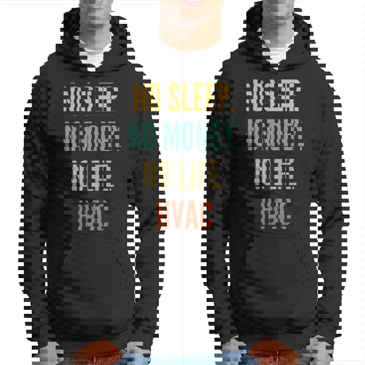 Hvac Studies No Sleep No Money No Life Hvac Hoodie